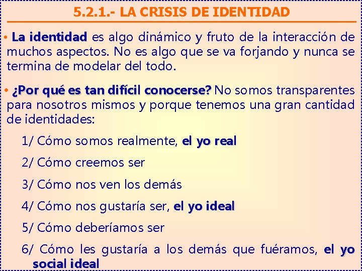 5. 2. 1. - LA CRISIS DE IDENTIDAD • La identidad es algo dinámico
