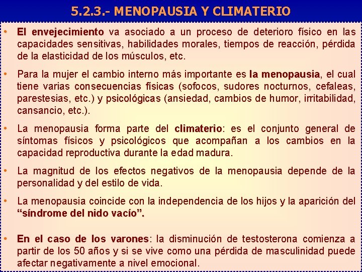 5. 2. 3. - MENOPAUSIA Y CLIMATERIO • El envejecimiento va asociado a un