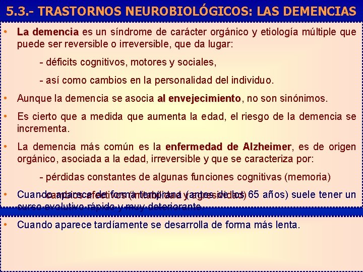 5. 3. - TRASTORNOS NEUROBIOLÓGICOS: LAS DEMENCIAS • La demencia es un síndrome de