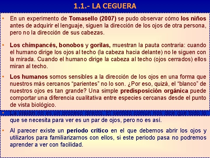 1. 1. - LA CEGUERA • En un experimento de Tomasello (2007) se pudo