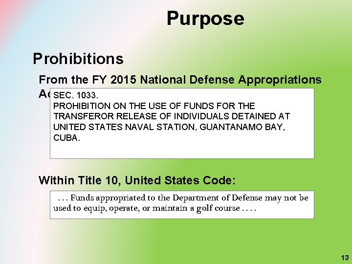 Purpose Prohibitions From the FY 2015 National Defense Appropriations Act: SEC. 1033. PROHIBITION ON