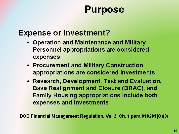 Purpose Expense or Investment? • Operation and Maintenance and Military Personnel appropriations are considered