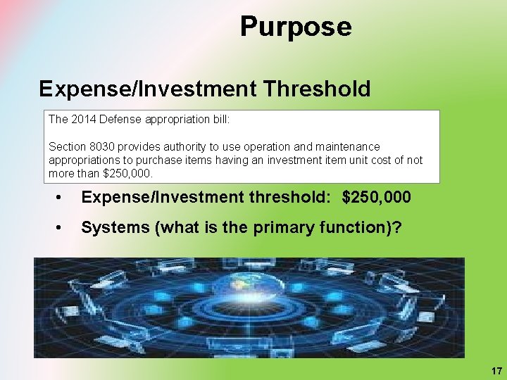 Purpose Expense/Investment Threshold The 2014 Defense appropriation bill: Section 8030 provides authority to use