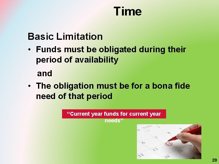 Time Basic Limitation • Funds must be obligated during their period of availability and