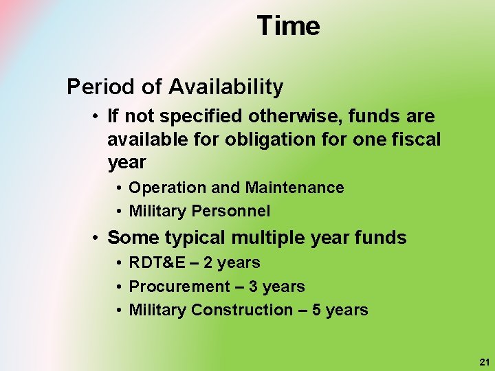 Time Period of Availability • If not specified otherwise, funds are available for obligation