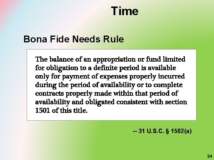 Time Bona Fide Needs Rule The balance of an appropriation or fund limited for