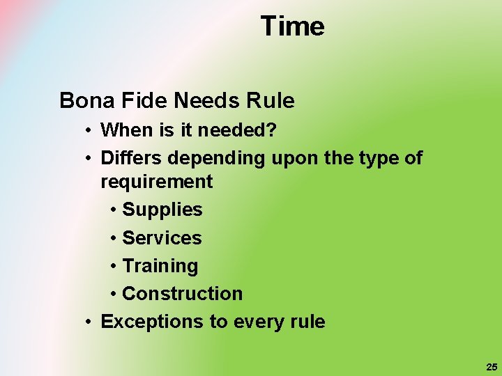 Time Bona Fide Needs Rule • When is it needed? • Differs depending upon