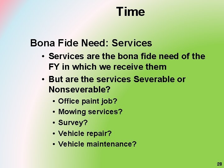 Time Bona Fide Need: Services • Services are the bona fide need of the