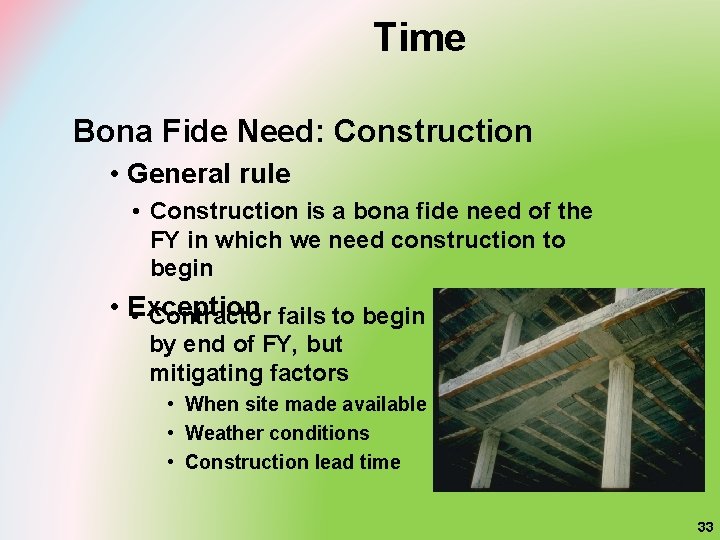 Time Bona Fide Need: Construction • General rule • Construction is a bona fide