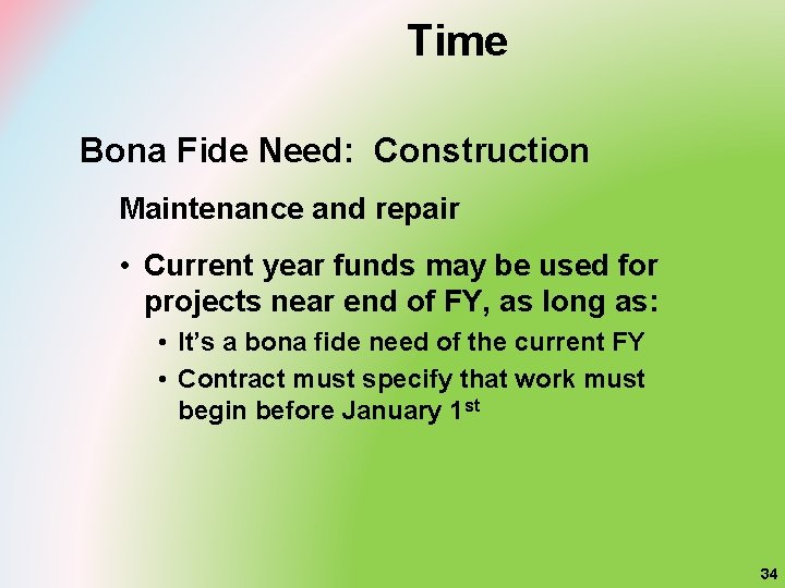 Time Bona Fide Need: Construction Maintenance and repair • Current year funds may be