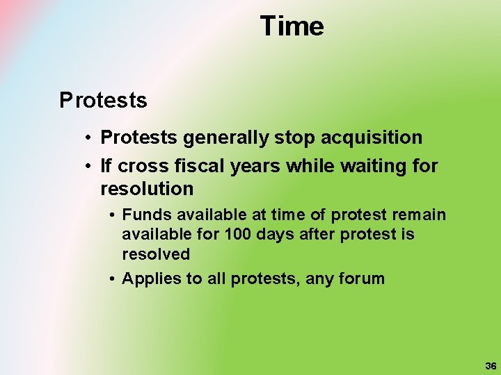 Time Protests • Protests generally stop acquisition • If cross fiscal years while waiting