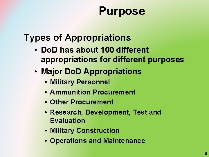 Purpose Types of Appropriations • Do. D has about 100 different appropriations for different