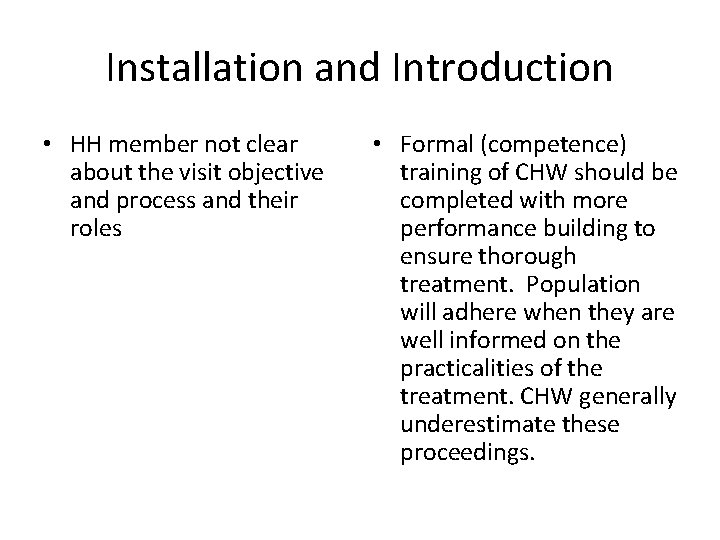 Installation and Introduction • HH member not clear about the visit objective and process