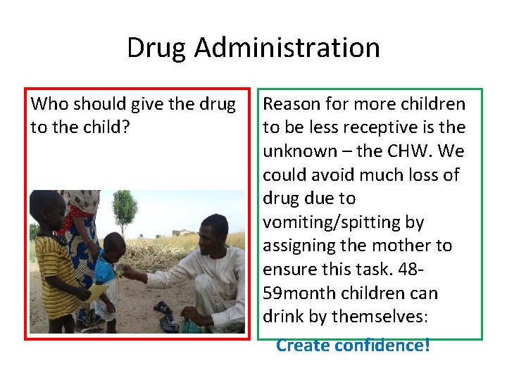 Drug Administration Who should give the drug to the child? Reason for more children