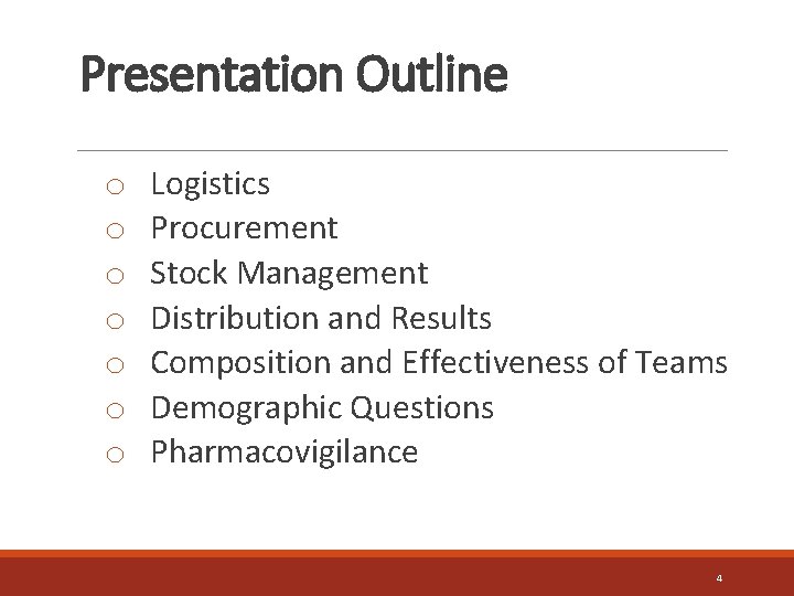 Presentation Outline o o o o Logistics Procurement Stock Management Distribution and Results Composition