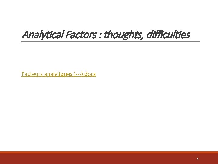 Analytical Factors : thoughts, difficulties Facteurs analytiques (---). docx 6 