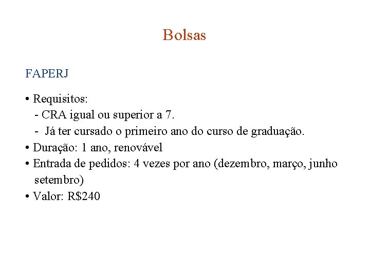 Bolsas FAPERJ • Requisitos: - CRA igual ou superior a 7. - Já ter