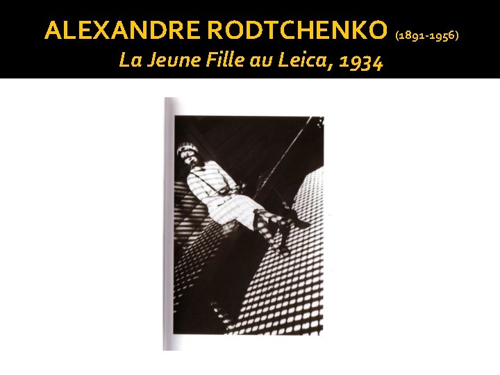 ALEXANDRE RODTCHENKO (1891 -1956) La Jeune Fille au Leica, 1934 