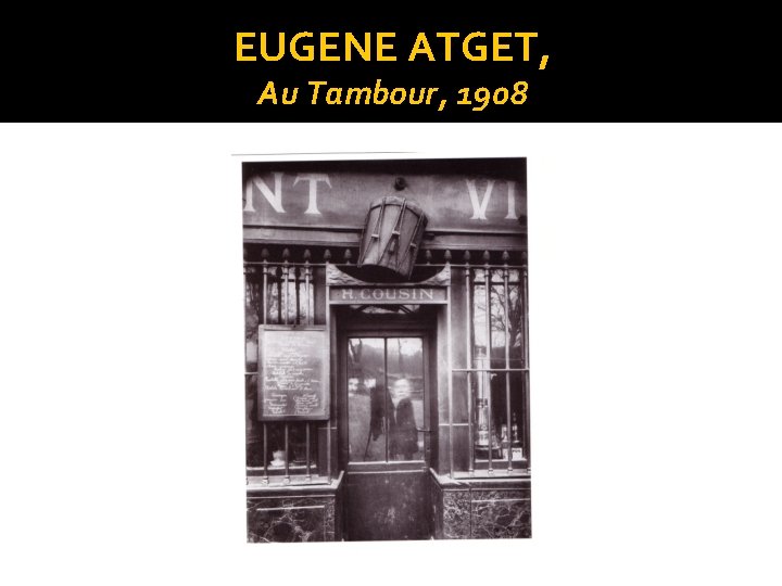 EUGENE ATGET, Au Tambour, 1908 
