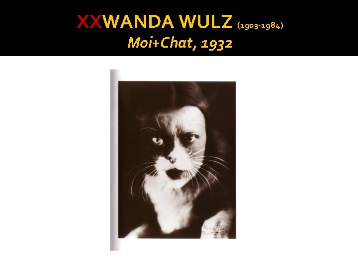 XXWANDA WULZ (1903 -1984) Moi+Chat, 1932 