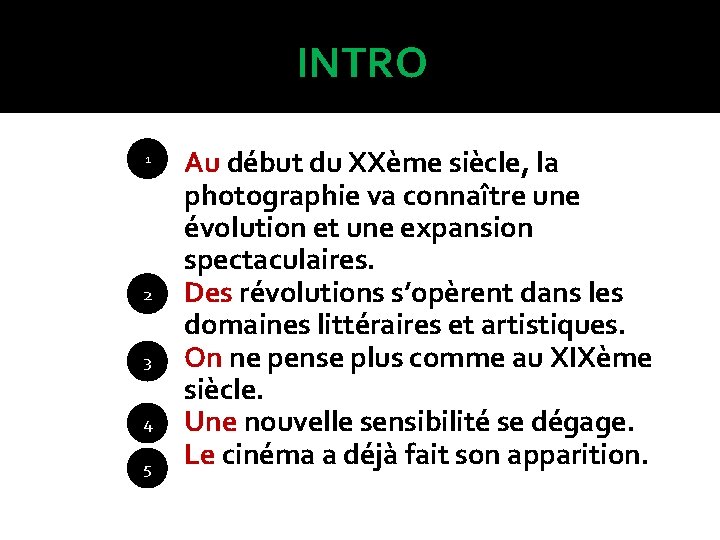 INTRO 1 2 3 4 5 Au début du XXème siècle, la photographie va