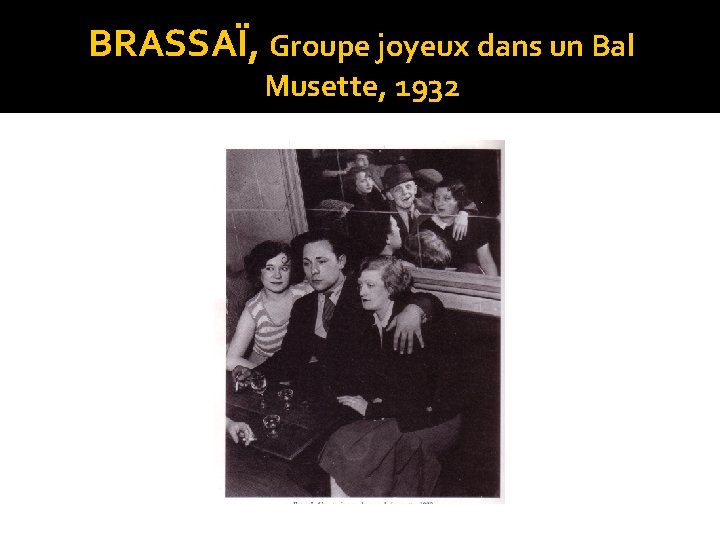 BRASSAÏ, Groupe joyeux dans un Bal Musette, 1932 