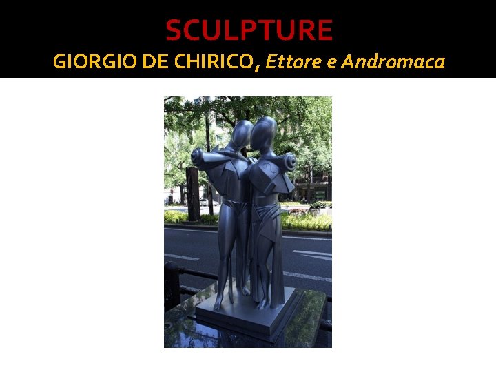 SCULPTURE GIORGIO DE CHIRICO, Ettore e Andromaca 