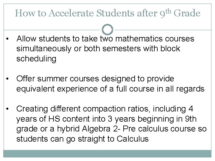 How to Accelerate Students after 9 th Grade • Allow students to take two