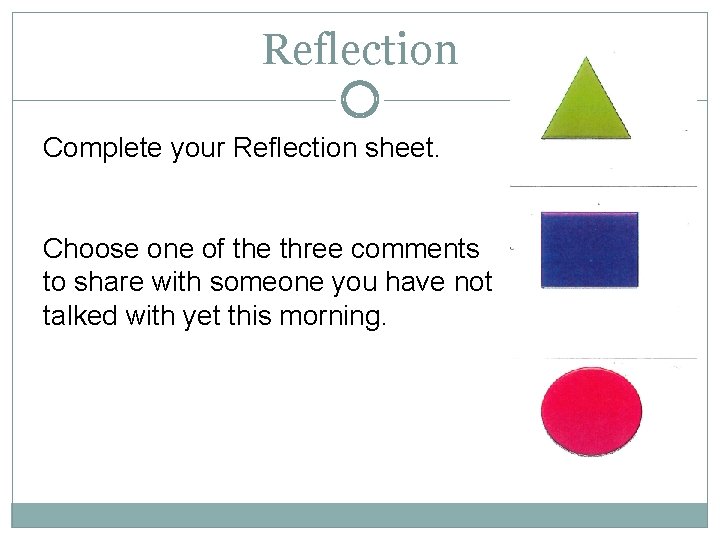 Reflection Complete your Reflection sheet. Choose one of the three comments to share with