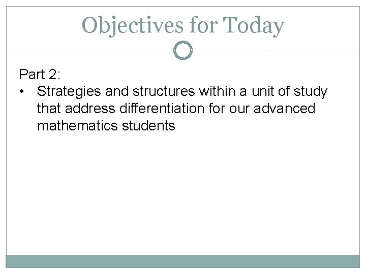Objectives for Today Part 2: • Strategies and structures within a unit of study