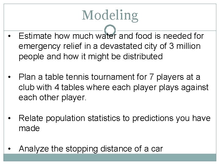 Modeling • Estimate how much water and food is needed for emergency relief in