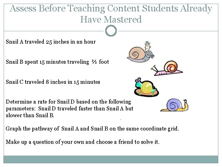 Assess Before Teaching Content Students Already Have Mastered Snail A traveled 25 inches in