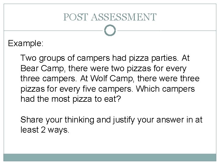 POST ASSESSMENT Example: Two groups of campers had pizza parties. At Bear Camp, there