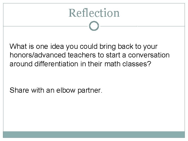 Reflection What is one idea you could bring back to your honors/advanced teachers to