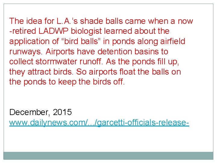 The idea for L. A. ’s shade balls came when a now -retired LADWP