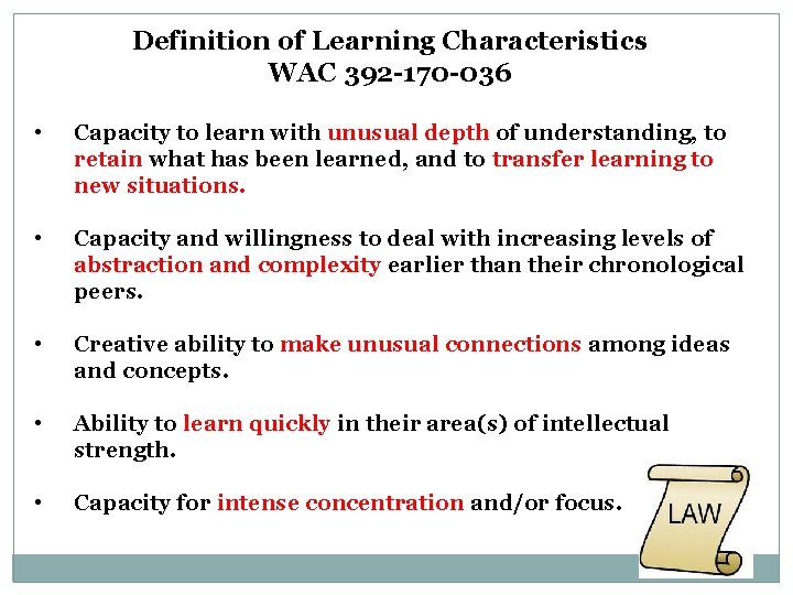 Definition of Learning Characteristics WAC 392 -170 -036 • Capacity to learn with unusual