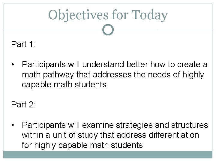 Objectives for Today Part 1: • Participants will understand better how to create a