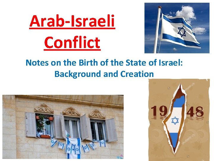 Arab-Israeli Conflict Notes on the Birth of the State of Israel: Background and Creation