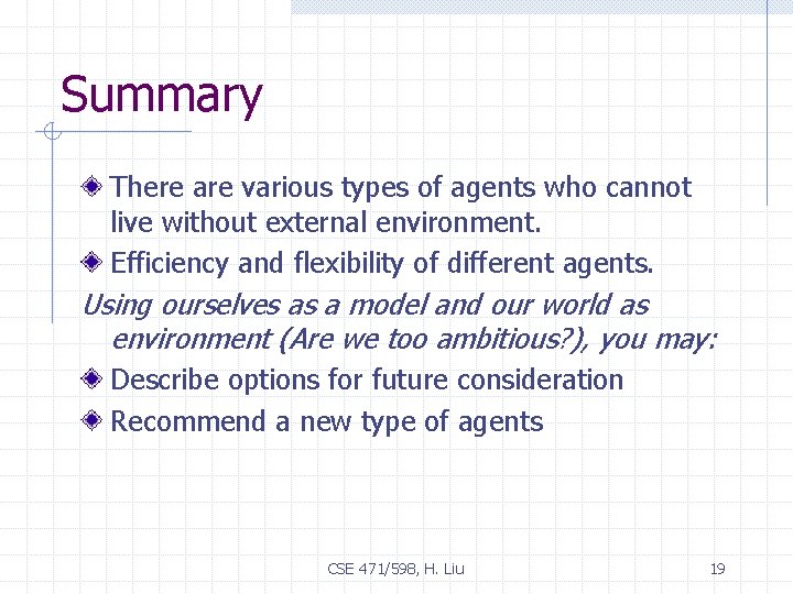 Summary There are various types of agents who cannot live without external environment. Efficiency