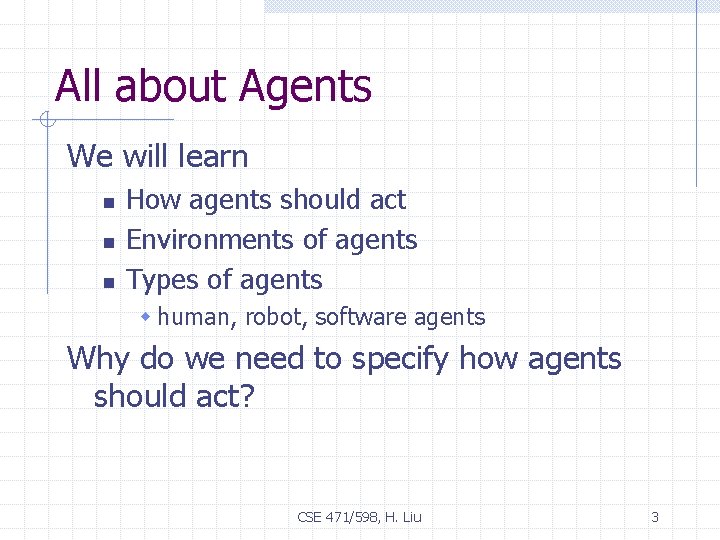 All about Agents We will learn n How agents should act Environments of agents