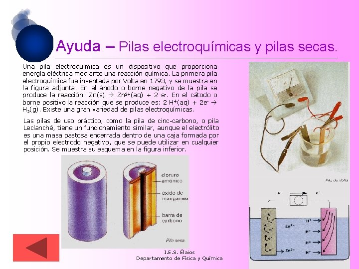 Ayuda – Pilas electroquímicas y pilas secas. Una pila electroquímica es un dispositivo que Ayuda – Pilas electroquímicas y pilas secas. Una pila electroquímica es un dispositivo que