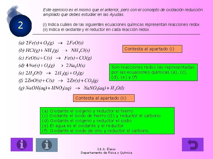 Este ejercicio es el mismo que el anterior, pero con el concepto de oxidación