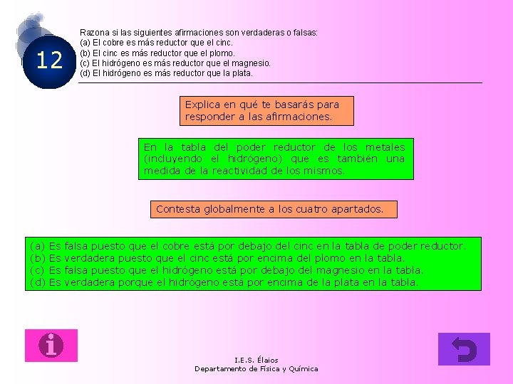 12 Razona si las siguientes afirmaciones son verdaderas o falsas: (a) El cobre es