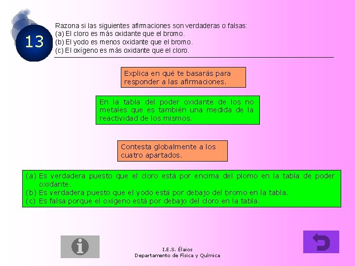 13 Razona si las siguientes afirmaciones son verdaderas o falsas: (a) El cloro es