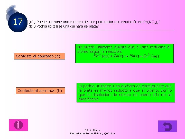 17 (a) ¿Puede utilizarse una cuchara de cinc para agitar una disolución de Pb(NO