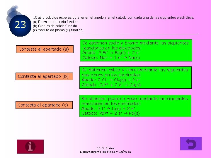 23 ¿Qué productos esperas obtener en el ánodo y en el cátodo con cada 23 ¿Qué productos esperas obtener en el ánodo y en el cátodo con cada