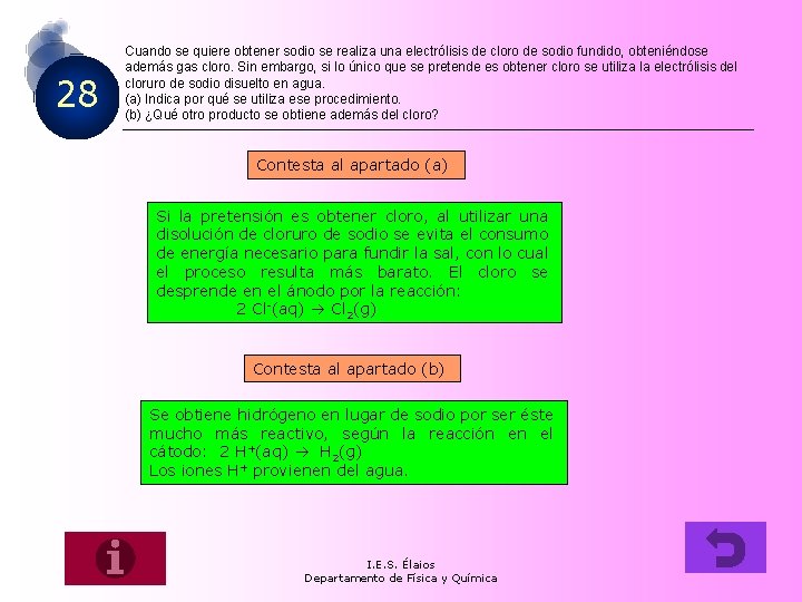 28 Cuando se quiere obtener sodio se realiza una electrólisis de cloro de sodio