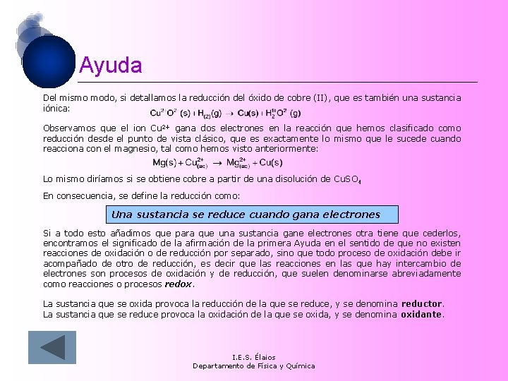 Ayuda Del mismo modo, si detallamos la reducción del óxido de cobre (II), que