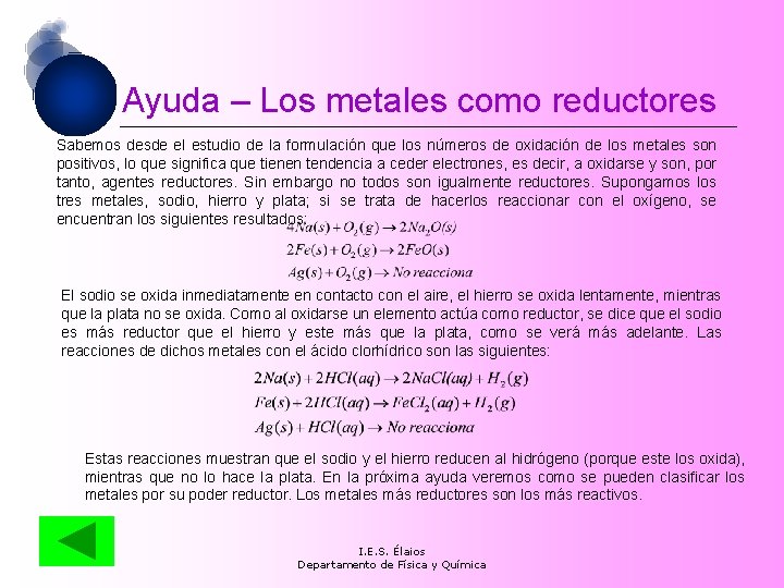 Ayuda – Los metales como reductores Sabemos desde el estudio de la formulación que