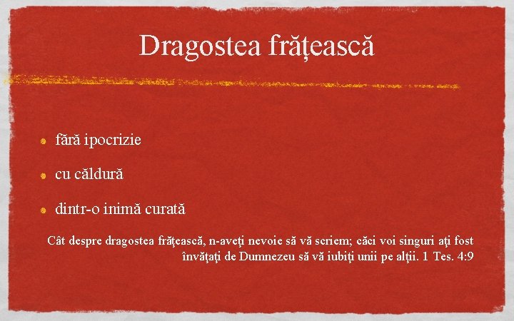 Dragostea frățească fără ipocrizie cu căldură dintr-o inimă curată Cât despre dragostea frăţească, n-aveţi